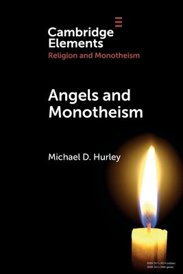 Angels and Monotheism by Hurley, Michael D.