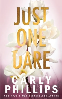 Just One Dare: The Dirty Dares by Phillips, Carly