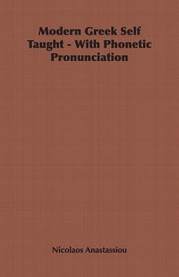 Modern Greek Self Taught - With Phonetic Pronunciation by Anastassiou, Nicolaos
