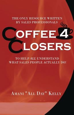 Coffee 4 Closers by Kelly, Amani