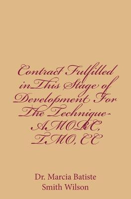Contract Fulfilled inThis Stage of Development For The Technique-AMORC, TMO, CC: God Ra Father Son Holy Spirit by Wilson, Marcia Batiste Smith