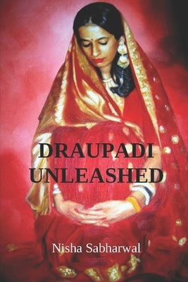 Draupadi Unleashed by Sabharwal, Nisha