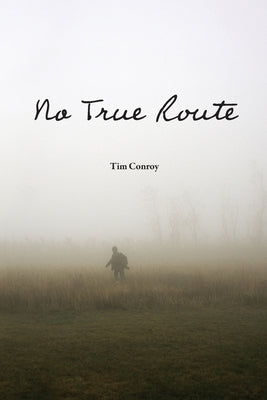 No True Route by Conroy, Tim