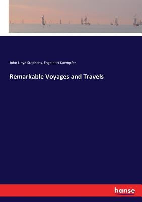 Remarkable Voyages and Travels by Stephens, John Lloyd