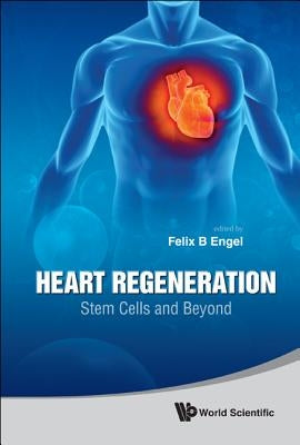 Heart Regeneration: Stem Cells and Beyond by Engel, Felix B.