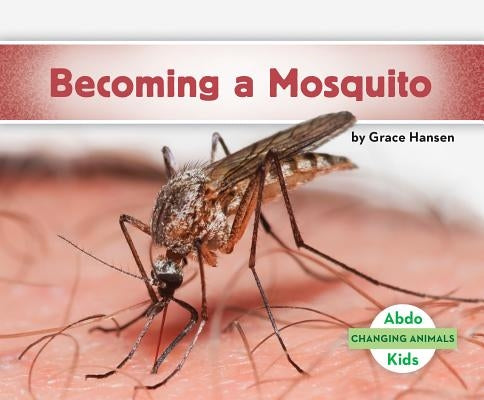 Becoming a Mosquito by Hansen, Grace