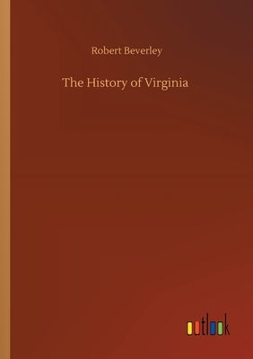 The History of Virginia by Beverley, Robert