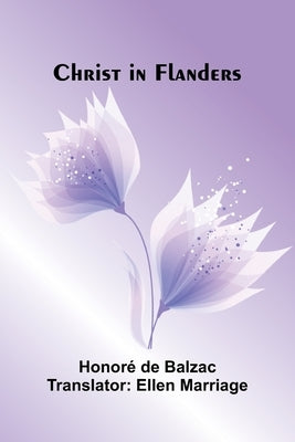 Christ in Flanders by de Balzac, Honoré