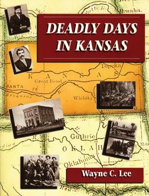 Deadly Days in Kansas by Lee, Wayne