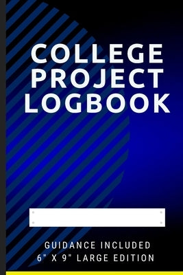 College Project Logbook: An easy to use step by step College Project Book with support and guidance. by Publishing, Xpanama