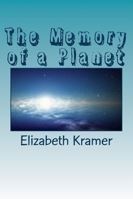 The Memory of a Planet by Kramer, Elizabeth