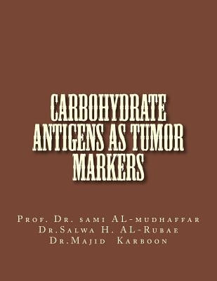 Carbohydrate Antigens As Tumor Markers by Al-Rubae, Salwa H. N.
