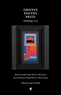 The 2023 Griffin Poetry Prize Anthology by Scofield, Gregory