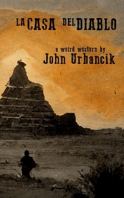 La Casa del Diablo by Urbancik, John