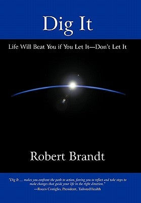 Dig It: Life Will Beat You if You Let It-Don't Let It by Brandt, Robert