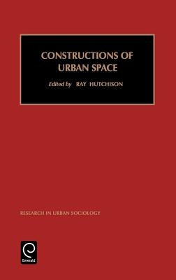 Constructions of Urban Space by Hutchinson, Ray