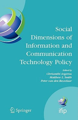 Social Dimensions of Information and Communication Technology Policy: Proceedings of the Eighth International Conference on Human Choice and Computers by Avgerou, Chrisanthi