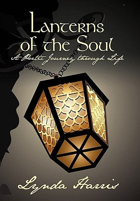 Lanterns of the Soul: A Poetic Journey through Life by Harris, Lynda