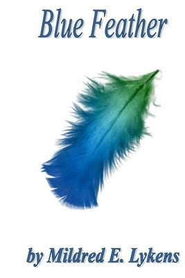 Blue Feather by Lykens, Mildred E.