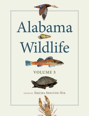 Alabama Wildlife, Volume 5 by Shelton-Nix, Ericha