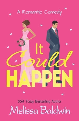 It Could Happen: A Slow Burn, Enemies to Lovers Romantic Comedy by Baldwin, Melissa