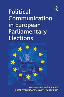 Political Communication in European Parliamentary Elections by Maier, Michaela