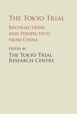 The Tokyo Trial by The Tokyo Trial Research Centre