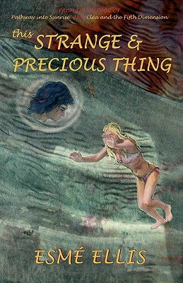 This Strange and Precious Thing by Ellis, Esme