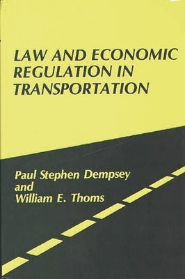Law and Economic Regulation in Transportation. by Dempsey, Paul