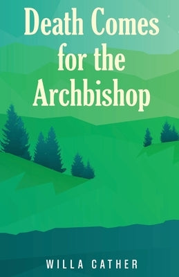Death Comes for the Archbishop by Cather, Willa
