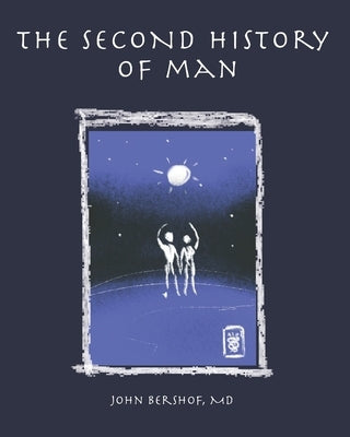 The Second History of Man by Bershof, John Fox