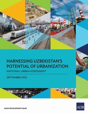 Harnessing Uzbekistan's Potential of Urbanization: National Urban Assessment by Asian Development Bank