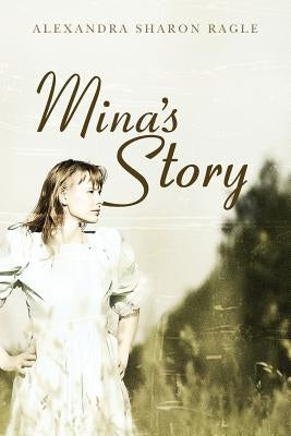 Mina's Story by Ragle, Alexandra Sharon