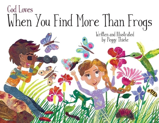 God Loves When You Find More Than Frogs by Thiele, Peggy