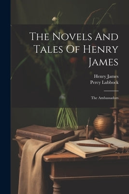 The Novels And Tales Of Henry James: The Ambassadors by James, Henry