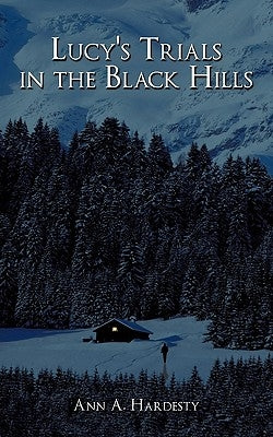 Lucy's Trials in the Black Hills by Hardesty, Ann A.
