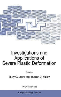 Investigations and Applications of Severe Plastic Deformation by Lowe, Terry C.