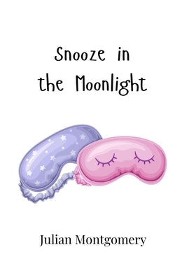 Snooze in the Moonlight by Montgomery, Julian