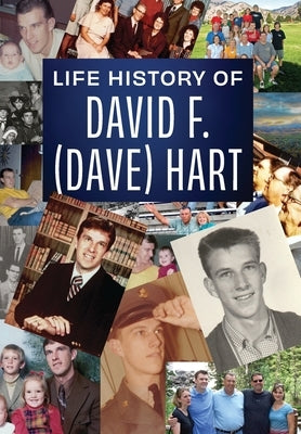 Life history of David F. (Dave) Hart by Hart, David Fielding