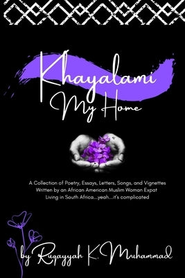 Khayalami: My Home (Second Edition) by Muhammad, Ruqayyah K.