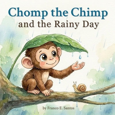 Chomp the Chimp and the Rainy Day by Santos, Franco E.