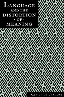 Language and the Distortion of Meaning by Degramont, Patrick