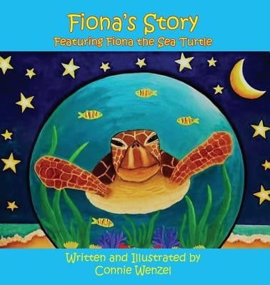 Fiona's Story - Featuring Fiona The Sea Turtle by Wenzel, Connie S.