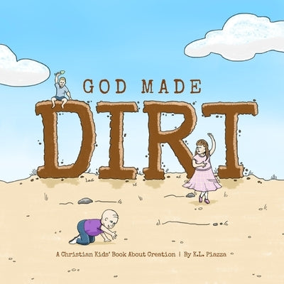 God Made Dirt by Piazza, K. L.