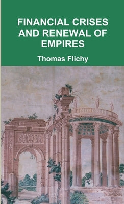 Financial crises and renewal of empires by Flichy, Thomas