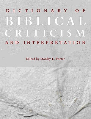 Dictionary of Biblical Criticism and Interpretation by Porter, Stanley E.