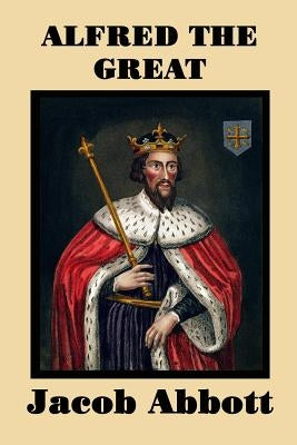 Alfred the Great by Abbott, Jacob