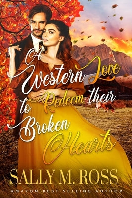 A Western Love to Redeem their Broken Hearts: A Western Historical Romance Book by M. Ross, Sally