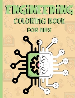 Engineering coloring book for kids: A great engineering gift idea for teenagers. Engineering inspired coloring designs for kids 10 and up. by Nation Press, Coloring