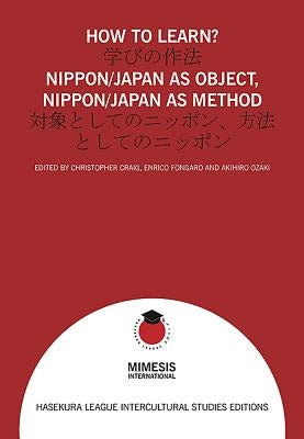 How to Learn?: Nippon/Japan as Object, Nippon/Japan as Method by Fongaro, Enrico